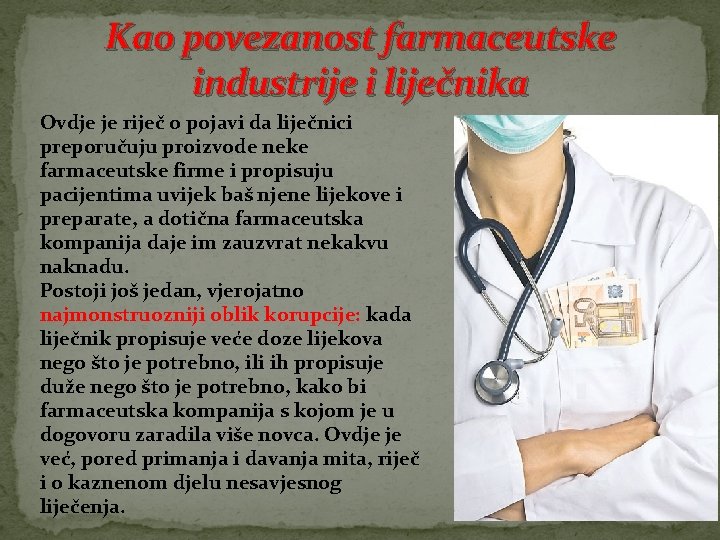 Kao povezanost farmaceutske industrije i liječnika Ovdje je riječ o pojavi da liječnici preporučuju