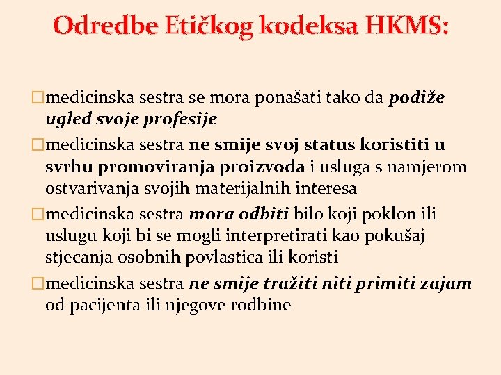 Odredbe Etičkog kodeksa HKMS: �medicinska sestra se mora ponašati tako da podiže ugled svoje