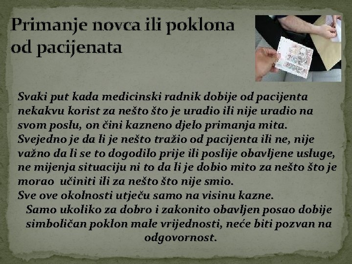 Primanje novca ili poklona od pacijenata Svaki put kada medicinski radnik dobije od pacijenta