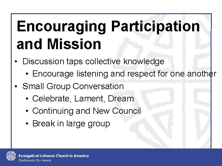 Encouraging Participation and Mission • Discussion taps collective knowledge • Encourage listening and respect