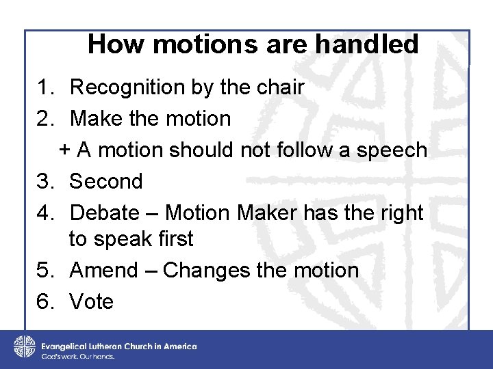 How motions are handled 1. Recognition by the chair 2. Make the motion +