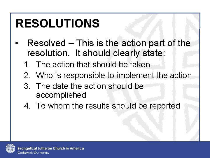 RESOLUTIONS • Resolved – This is the action part of the resolution. It should