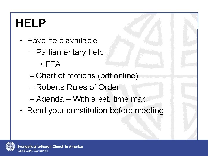 HELP • Have help available – Parliamentary help – • FFA – Chart of