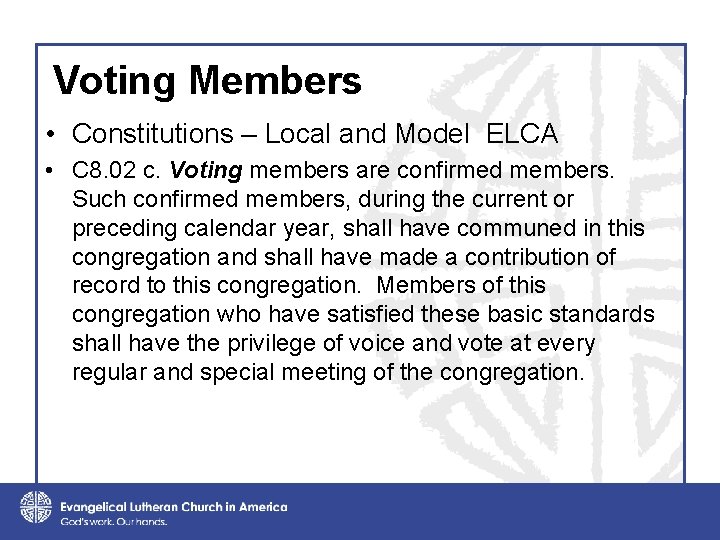 Voting Members • Constitutions – Local and Model ELCA • C 8. 02 c.