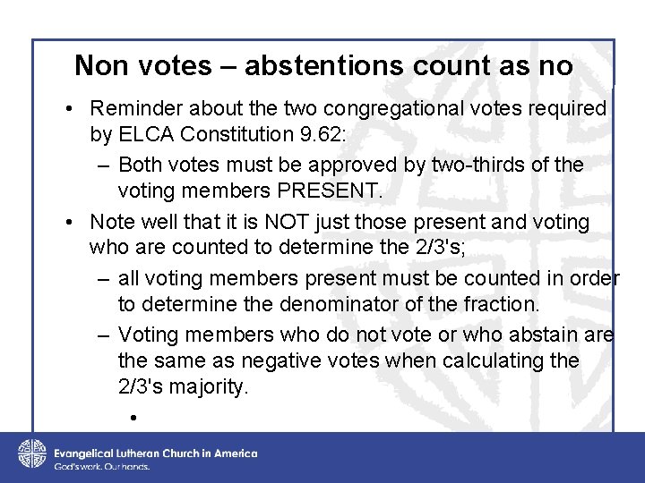 Non votes – abstentions count as no • Reminder about the two congregational votes