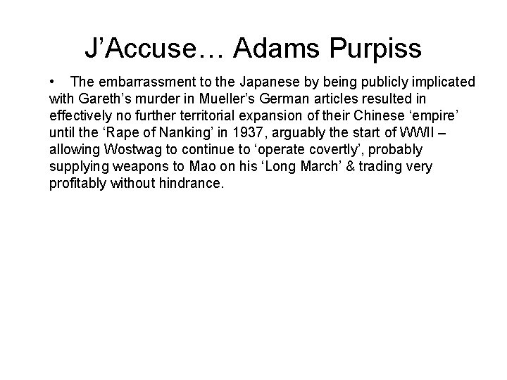 J’Accuse… Adams Purpiss • The embarrassment to the Japanese by being publicly implicated with J’Accuse… Adams Purpiss • The embarrassment to the Japanese by being publicly implicated with