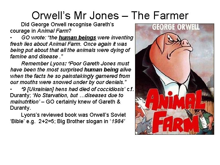Orwell’s Mr Jones – The Farmer Did George Orwell recognise Gareth’s courage in Animal Orwell’s Mr Jones – The Farmer Did George Orwell recognise Gareth’s courage in Animal