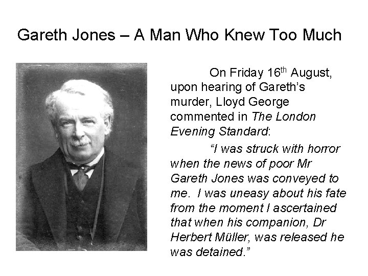 Gareth Jones – A Man Who Knew Too Much On Friday 16 th August, Gareth Jones – A Man Who Knew Too Much On Friday 16 th August,