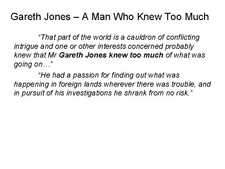 Gareth Jones – A Man Who Knew Too Much “That part of the world Gareth Jones – A Man Who Knew Too Much “That part of the world