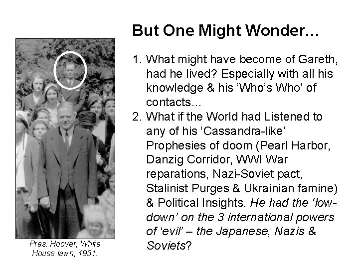 But One Might Wonder… Pres. Hoover, White House lawn, 1931. 1. What might have But One Might Wonder… Pres. Hoover, White House lawn, 1931. 1. What might have