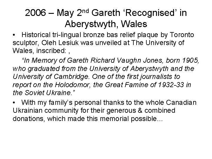 2006 – May 2 nd Gareth ‘Recognised’ in Aberystwyth, Wales • Historical tri-lingual bronze 2006 – May 2 nd Gareth ‘Recognised’ in Aberystwyth, Wales • Historical tri-lingual bronze