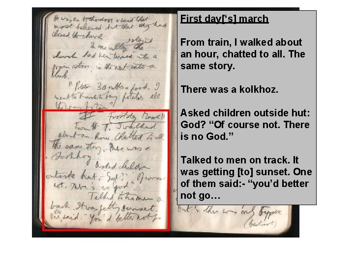 First day[‘s] march From train, I walked about an hour, chatted to all. The
