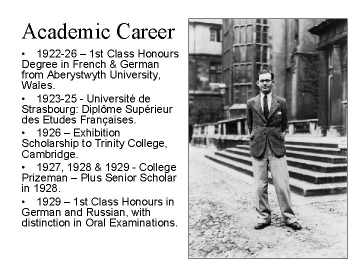 Academic Career • 1922 -26 – 1 st Class Honours Degree in French & Academic Career • 1922 -26 – 1 st Class Honours Degree in French &