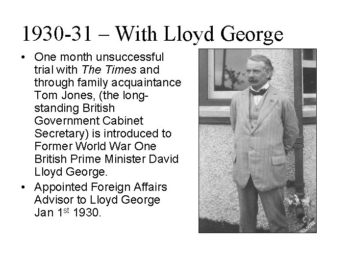 1930 -31 – With Lloyd George • One month unsuccessful trial with The Times 1930 -31 – With Lloyd George • One month unsuccessful trial with The Times
