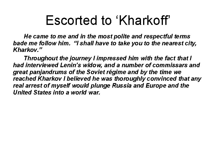 Escorted to ‘Kharkoff’ He came to me and in the most polite and respectful Escorted to ‘Kharkoff’ He came to me and in the most polite and respectful