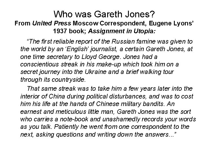 Who was Gareth Jones? From United Press Moscow Correspondent, Eugene Lyons’ 1937 book; Assignment Who was Gareth Jones? From United Press Moscow Correspondent, Eugene Lyons’ 1937 book; Assignment