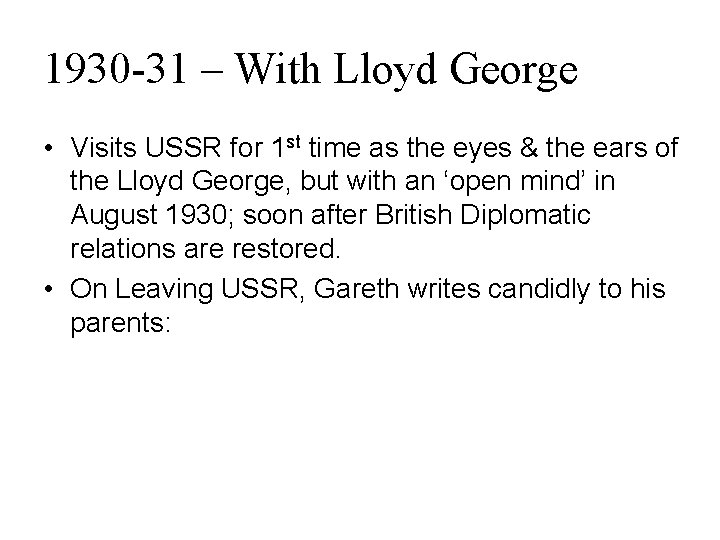 1930 -31 – With Lloyd George • Visits USSR for 1 st time as 1930 -31 – With Lloyd George • Visits USSR for 1 st time as