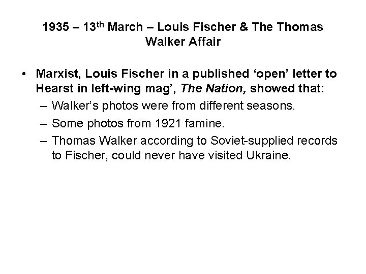 1935 – 13 th March – Louis Fischer & The Thomas Walker Affair • 1935 – 13 th March – Louis Fischer & The Thomas Walker Affair •