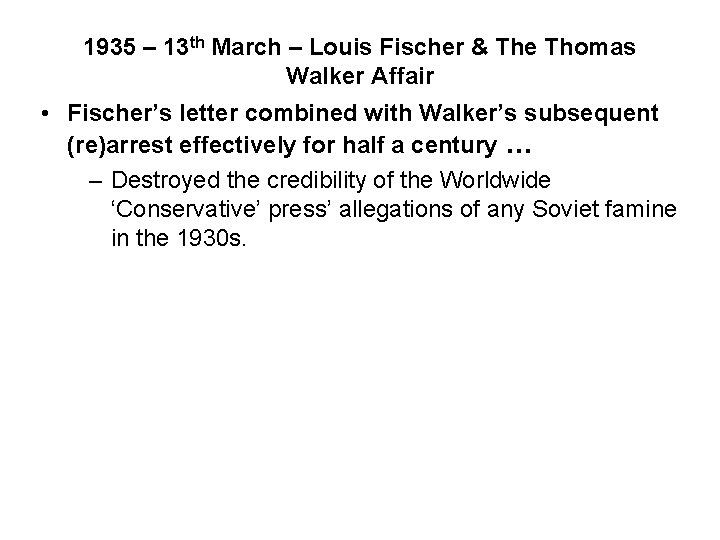1935 – 13 th March – Louis Fischer & The Thomas Walker Affair • 1935 – 13 th March – Louis Fischer & The Thomas Walker Affair •