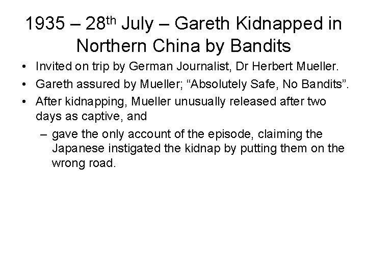 1935 – 28 th July – Gareth Kidnapped in Northern China by Bandits • 1935 – 28 th July – Gareth Kidnapped in Northern China by Bandits •
