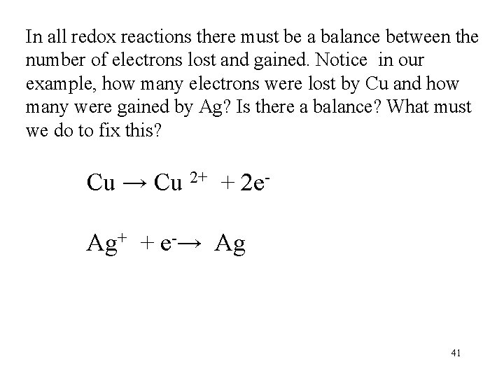 In all redox reactions there must be a balance between the number of electrons
