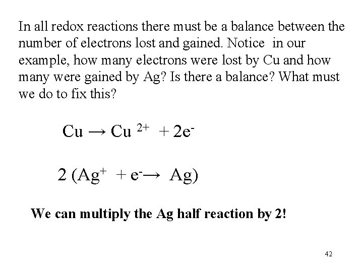 In all redox reactions there must be a balance between the number of electrons