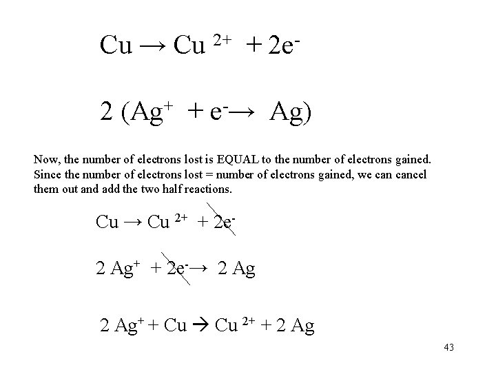 Cu → Cu 2+ + 2 e 2 (Ag+ + e-→ Ag) Now, the