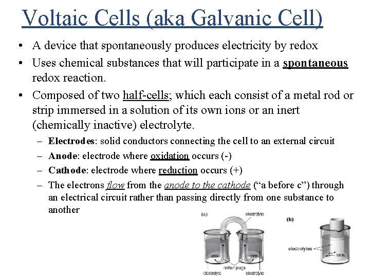 Voltaic Cells (aka Galvanic Cell) • A device that spontaneously produces electricity by redox