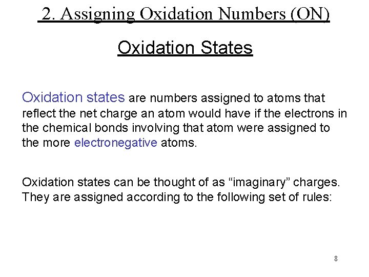 2. Assigning Oxidation Numbers (ON) Oxidation States Oxidation states are numbers assigned to atoms