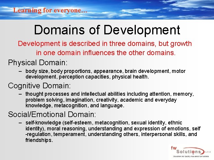 Learning for everyone… Domains of Development is described in three domains, but growth in