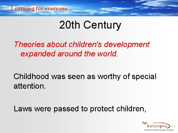 Learning for everyone… 20 th Century Theories about children's development expanded around the world.