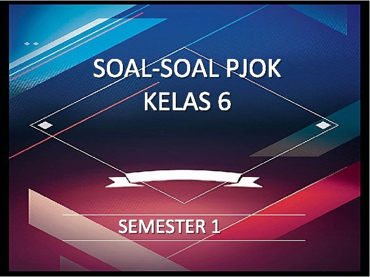 SOAL-SOAL PJOK KELAS 6 SEMESTER 1 