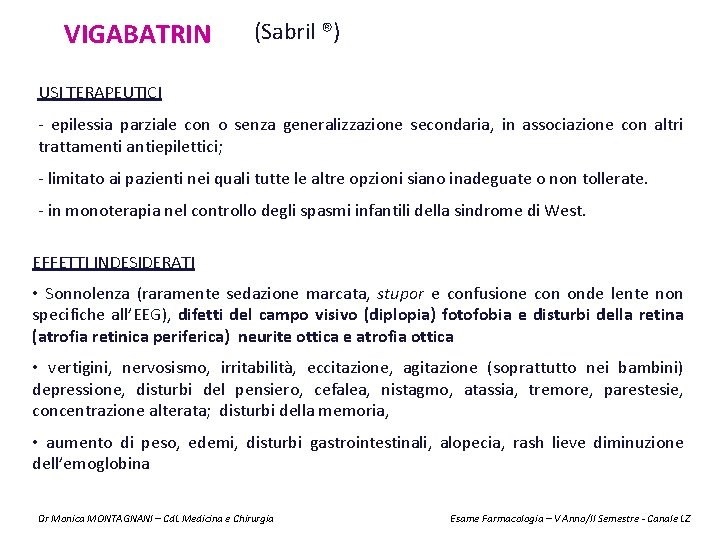VIGABATRIN (Sabril ®) USI TERAPEUTICI - epilessia parziale con o senza generalizzazione secondaria, in