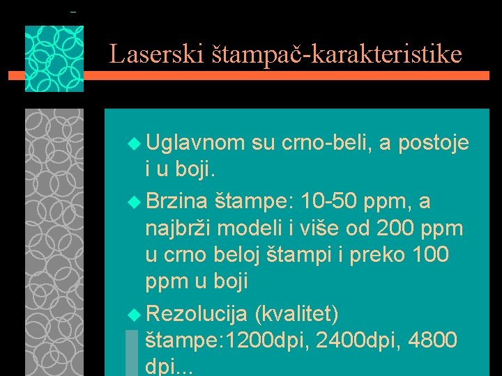 Laserski štampač-karakteristike u Uglavnom su crno-beli, a postoje i u boji. u Brzina štampe: