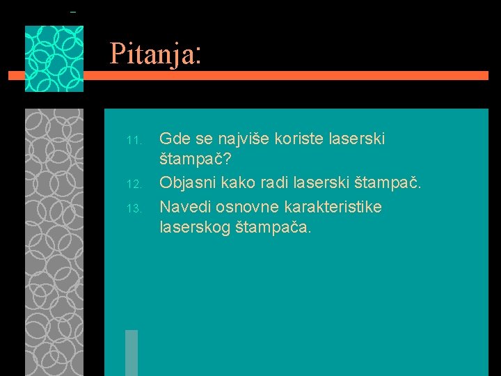 Pitanja: 11. 12. 13. Gde se najviše koriste laserski štampač? Objasni kako radi laserski