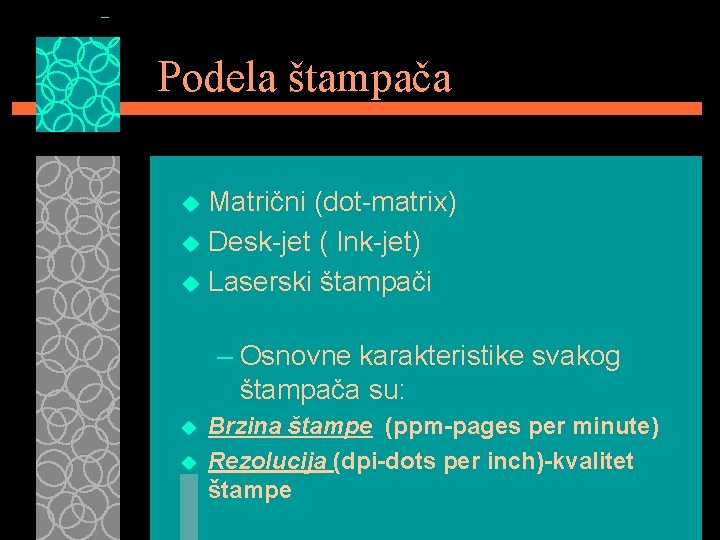 Podela štampača Matrični (dot-matrix) u Desk-jet ( Ink-jet) u Laserski štampači u – Osnovne