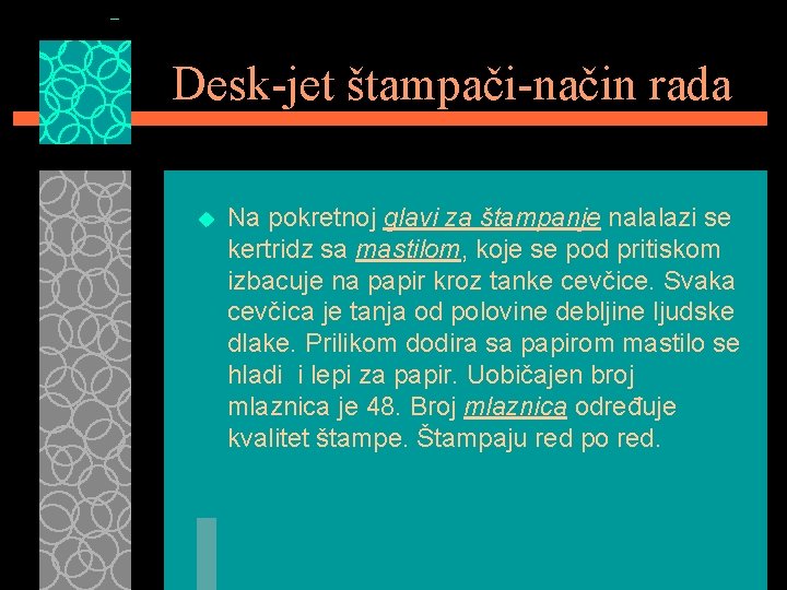 Desk-jet štampači-način rada u Na pokretnoj glavi za štampanje nalalazi se kertridz sa mastilom,