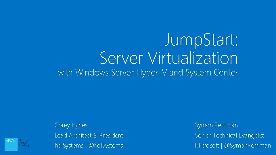 Jump. Start: Server Virtualization with Windows Server Hyper-V and System Center Corey Hynes Symon
