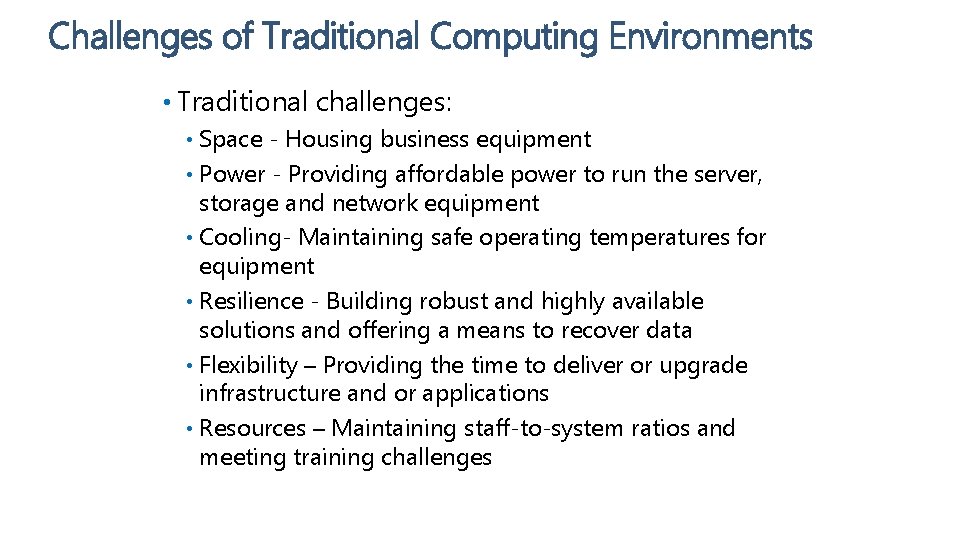 Challenges of Traditional Computing Environments • Traditional challenges: Space - Housing business equipment •