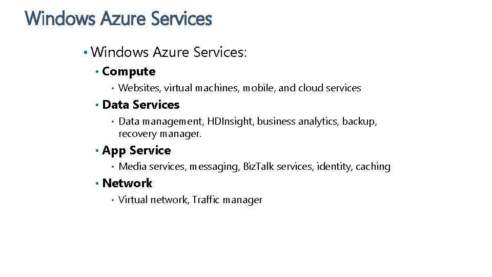 Windows Azure Services • Windows Azure Services: • Compute • • Data Services •