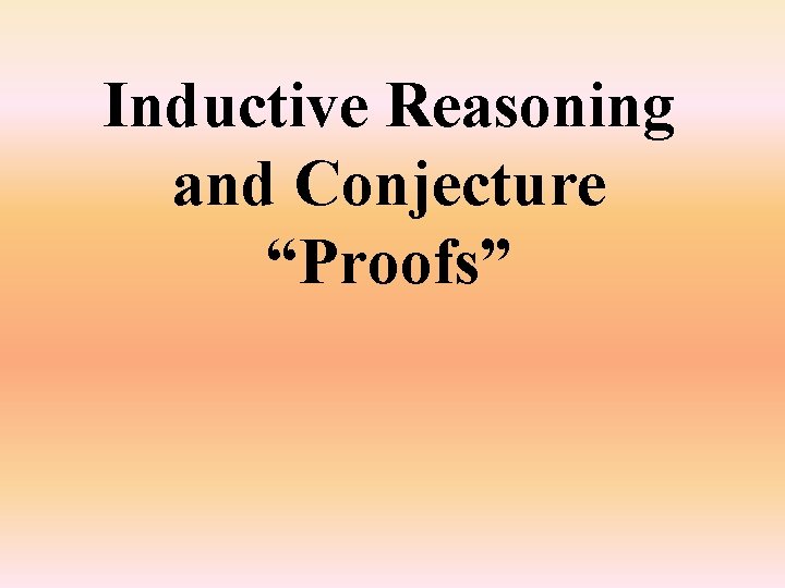 Inductive Reasoning and Conjecture “Proofs” 