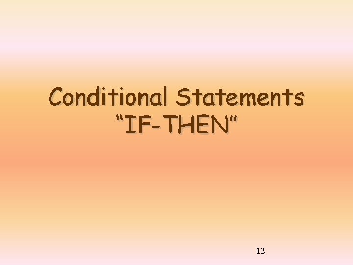 Conditional Statements “IF-THEN” 12 