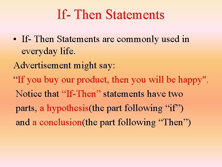 If- Then Statements • If- Then Statements are commonly used in everyday life. Advertisement