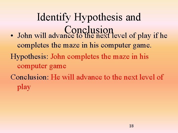  • Identify Hypothesis and Conclusion John will advance to the next level of