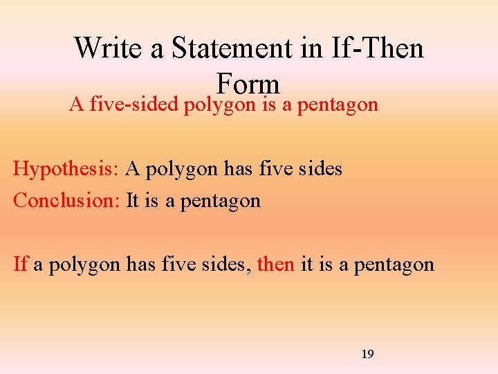 Write a Statement in If-Then Form A five-sided polygon is a pentagon Hypothesis: A