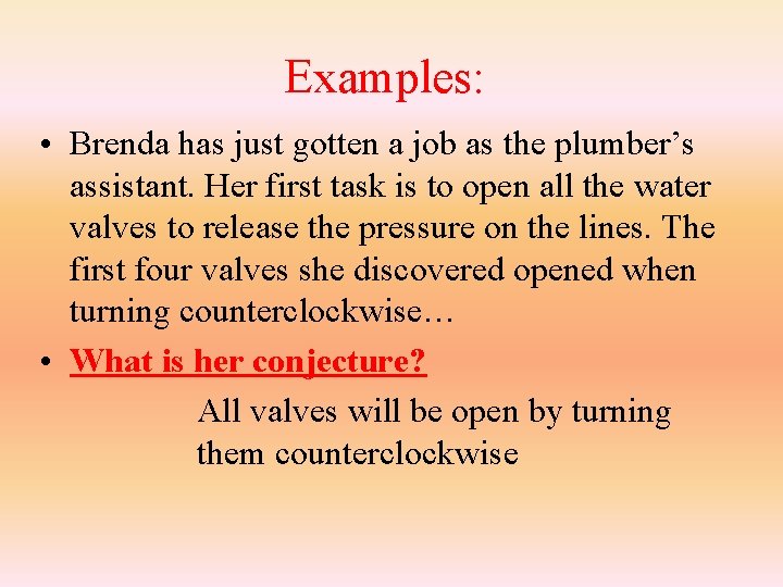 Examples: • Brenda has just gotten a job as the plumber’s assistant. Her first