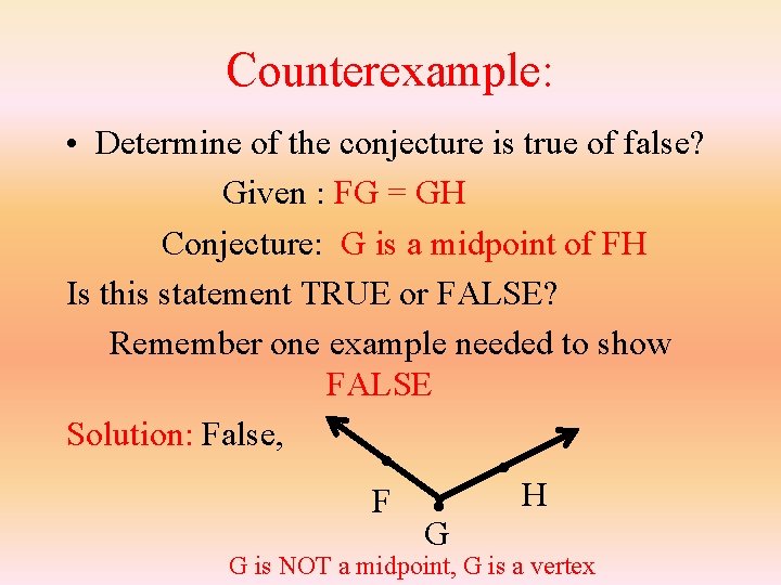 Counterexample: • Determine of the conjecture is true of false? Given : FG =