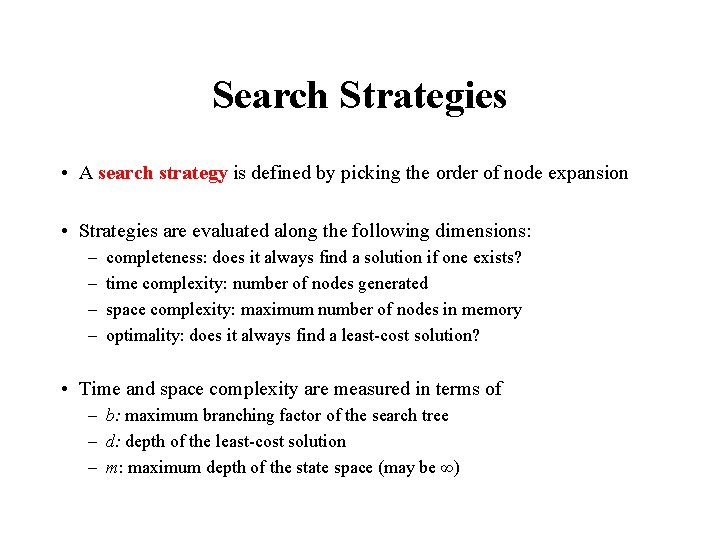 Search Strategies • A search strategy is defined by picking the order of node