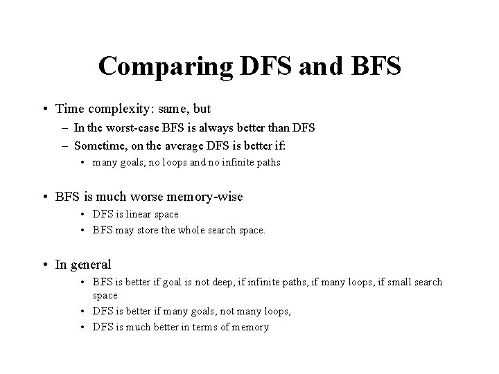Comparing DFS and BFS • Time complexity: same, but – In the worst-case BFS