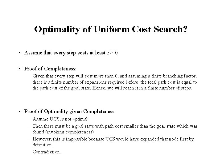 Optimality of Uniform Cost Search? • Assume that every step costs at least e